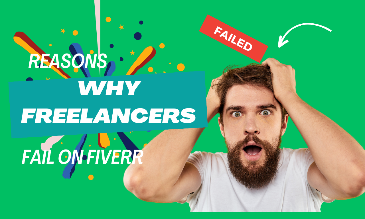 WHY FREELANCERS FAIL ON FIVERR